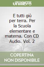 E tutti giù per terra. Per la Scuola elementare e materna. Con CD Audio. Vol. 2 libro