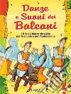 Danze e suoni dei Balcani. Danze e coreografie tradizionali per bambini. Intercultura. Libro didattico con canzoni. Con CD Audio libro di Perlini Emanuela Zambelli Davide