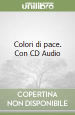 Colori di pace. Con CD Audio