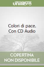 Colori di pace. Con CD Audio libro