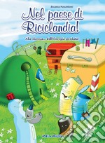 Nel paese di Riciclandia! Alla ricerca... dell'energia perduta. Con CD Audio libro