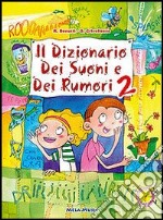 Il dizionario dei suoni e dei rumori. Con CD Audio. Vol. 2 libro