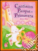 Cantiamo Pasqua e primavera. Con CD Audio libro