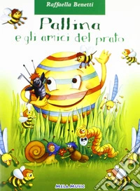 Pallina e gli amici del prato. Con CD Audio libro