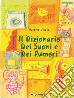 Il dizionario dei suoni e dei rumori. Ediz. illustrata. Con CD Audio libro