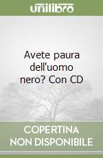 Avete paura dell'uomo nero? Con CD libro