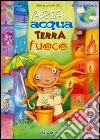 Aria, acqua, terra, fuoco. Con CD Audio libro