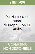 Danziamo con i suoni d'Europa. Con CD Audio libro