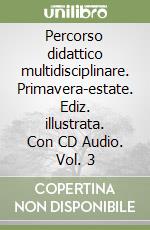 Percorso didattico multidisciplinare. Primavera-estate. Ediz. illustrata. Con CD Audio. Vol. 3 libro