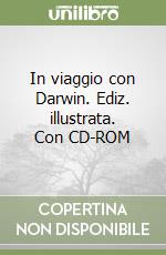 In viaggio con Darwin. Ediz. illustrata. Con CD-ROM libro