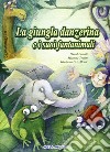 La giungla danzerina e i suoi fantanimali. Ediz. illustrata. Con CD-ROM libro