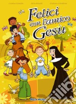 Felici con l'amico Gesù. Con CD Audio libro