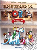 L'amicizia fa la storia. Musical. Con CD Audio