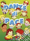 Danze di pace. Con CD Audio libro