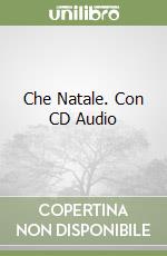 Che Natale. Con CD Audio libro