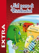 Nel paese di riciclandia extra. Con CD-Audio libro