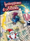 Festeggiamo il Natale. Con CD Audio libro