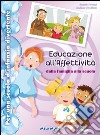 Educazione all'affettività. Con CD Audio libro di Crivellente Giuliano Ferrazzi Daniela