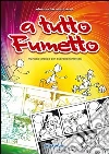 A tutto fumetto. Ediz. illustrata libro