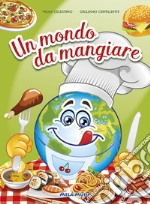 Un mondo da mangiare. Ediz. illustrata. Con CD Audio