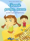 Grazie prego, scusa. Le parole importanti. Ediz. illustrata. Con CD Audio libro di Crivellente Giuliano Ferrazzi Daniela