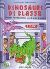 Dinosauri di classe. Con CD-ROM libro