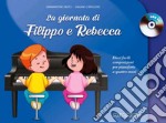 La giornata di Filippo e Rebecca. Con CD-Audio