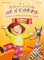 Giochiamo con il corpo. Ediz. speciale. Con CD-Audio libro