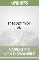 Insopprimibili vizi libro