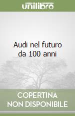 Audi nel futuro da 100 anni