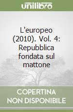 L'europeo (2010). Vol. 4: Repubblica fondata sul mattone libro