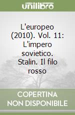 L'europeo (2010). Vol. 11: L'impero sovietico. Stalin. Il filo rosso libro