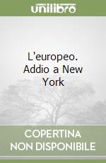 L'europeo. Addio a New York libro
