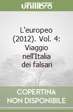 L'europeo (2012). Vol. 4: Viaggio nell'Italia dei falsari libro
