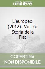 L'europeo (2012). Vol. 6: Storia della Fiat libro