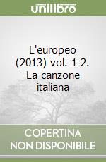 L'europeo (2013) vol. 1-2. La canzone italiana libro
