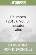 L'europeo (2013). Vol. 3: mattatori latini libro