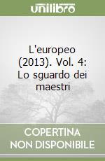 L'europeo (2013). Vol. 4: Lo sguardo dei maestri libro