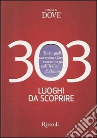 L'Italia di Dove. 303 luoghi da scoprire libro