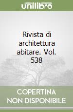 Rivista di architettura abitare. Vol. 538 libro