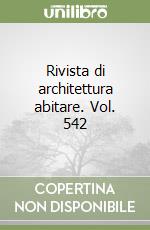 Rivista di architettura abitare. Vol. 542 libro