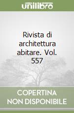 Rivista di architettura abitare. Vol. 557 libro