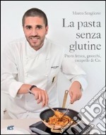 La pasta senza glutine. Pasta fresca, gnocchi, crespelle & Co. libro