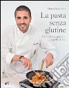 La pasta senza glutine. Pasta fresca, gnocchi, crespelle & Co. libro