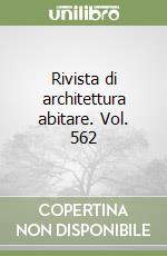 Rivista di architettura abitare. Vol. 562 libro