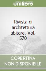 Rivista di architettura abitare. Vol. 570 libro