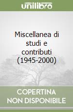 Miscellanea di studi e contributi (1945-2000)