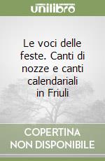 Le voci delle feste. Canti di nozze e canti calendariali in Friuli