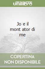 Jo e il mont ator di me libro