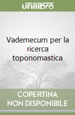 Vademecum per la ricerca toponomastica libro